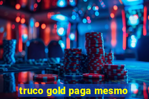 truco gold paga mesmo